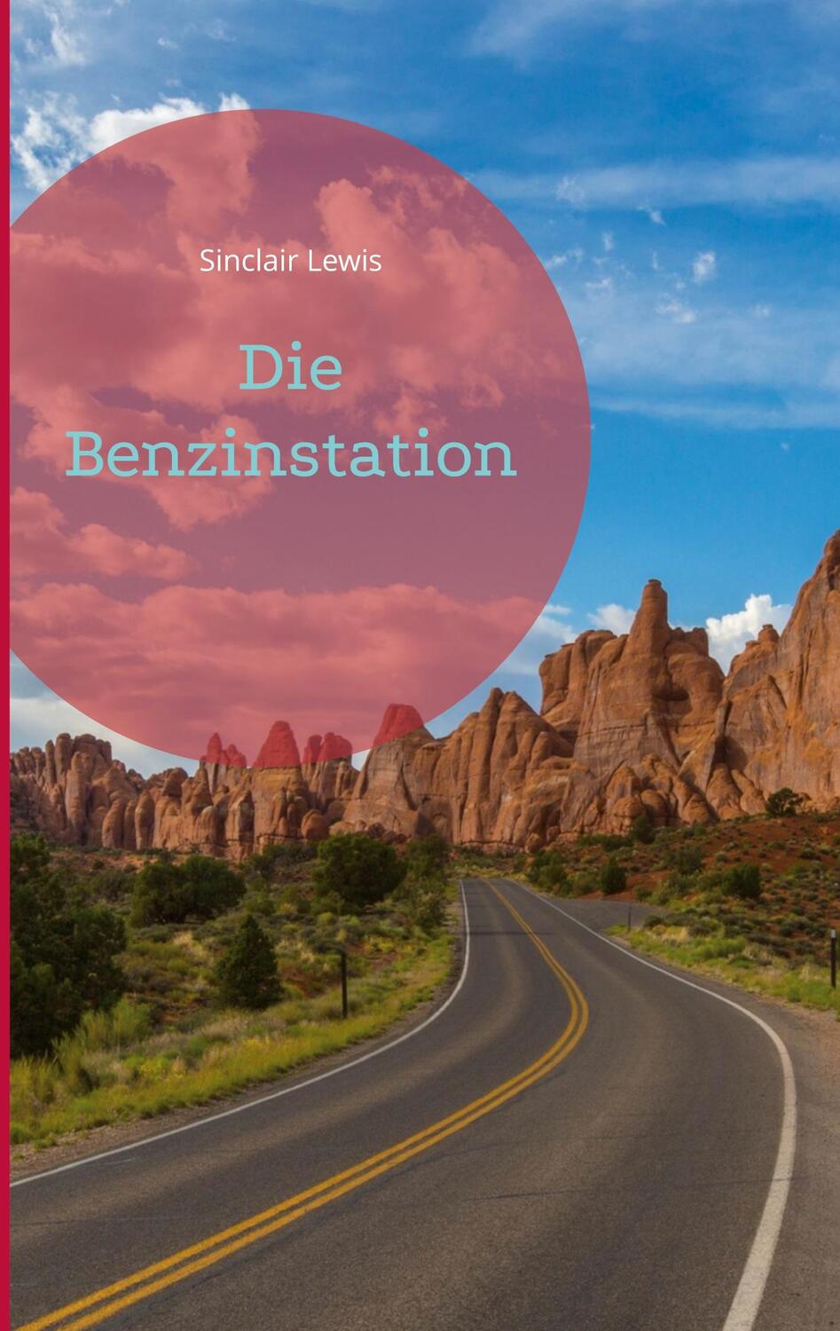 Cover: 9783755749868 | Die Benzinstation | Sinclair Lewis | Taschenbuch | Books on Demand