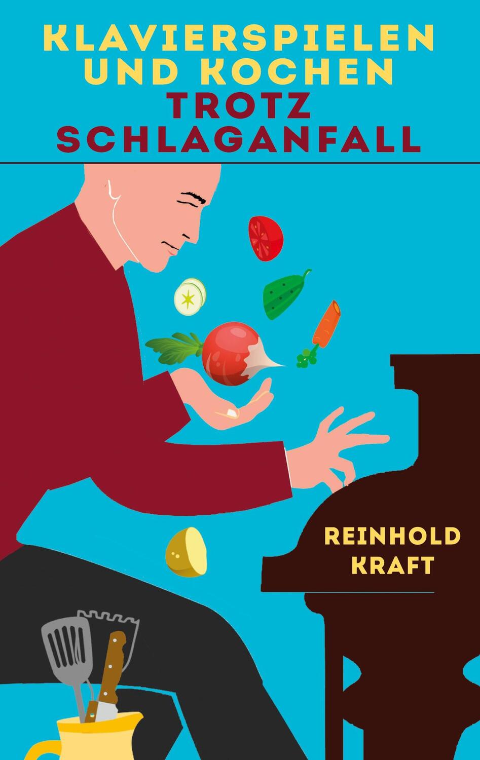 Cover: 9783756875801 | Klavierspielen und Kochen trotz Schlaganfall | Reinhold Kraft | Buch