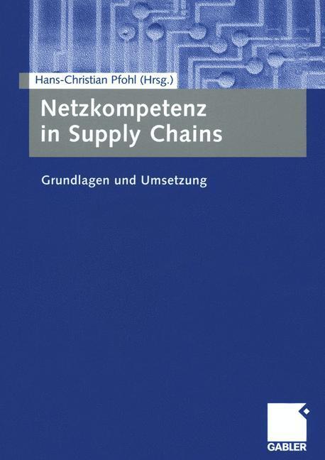 Cover: 9783409126847 | Netzkompetenz in Supply Chains | Grundlagen und Umsetzung | Pfohl