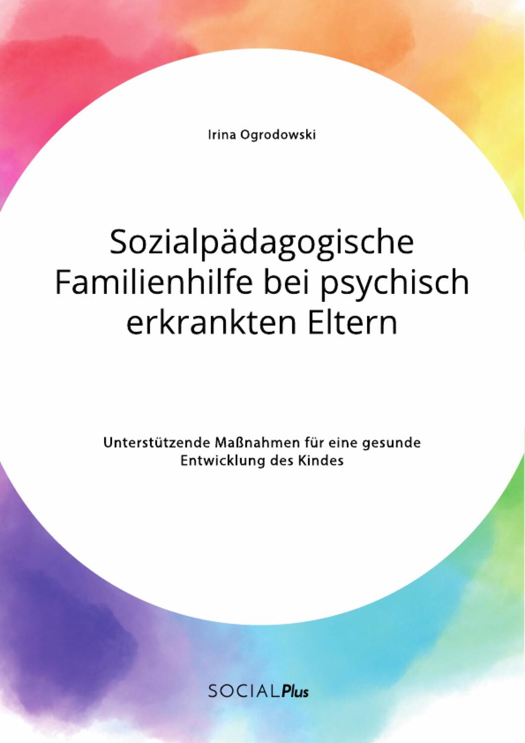Cover: 9783963551376 | Sozialpädagogische Familienhilfe bei psychisch erkrankten Eltern....