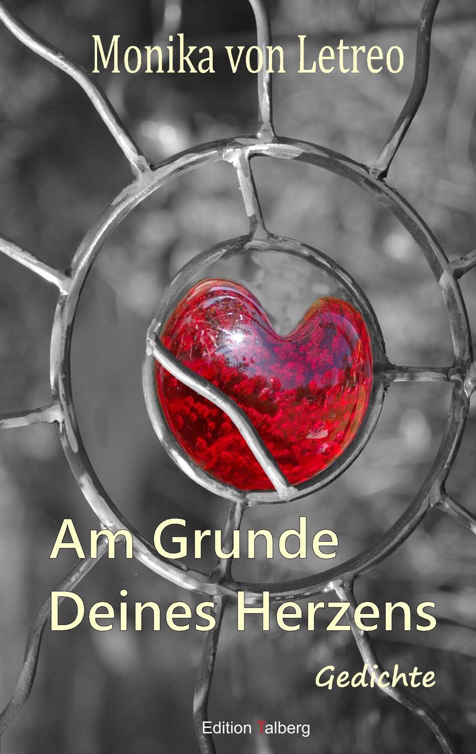 Cover: 9783943869040 | Am Grunde Deines Herzens | Gedichte | Monika von Letreo | Taschenbuch