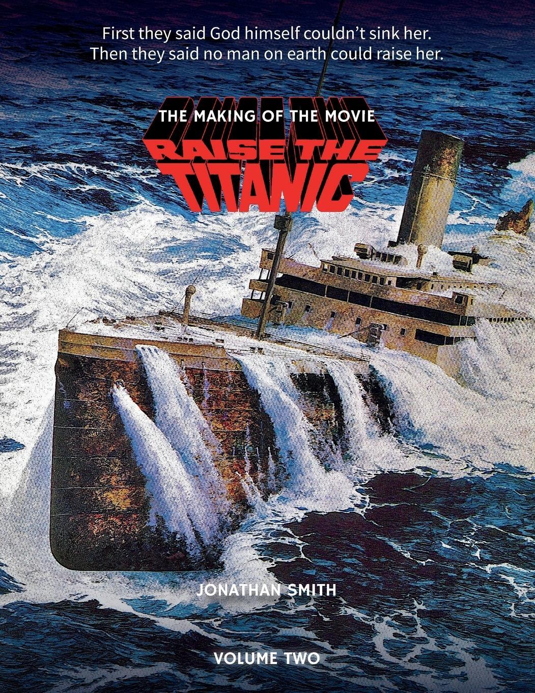 Cover: 9781629339788 | Raise the Titanic - The Making of the Movie Volume 2 | Jonathan Smith