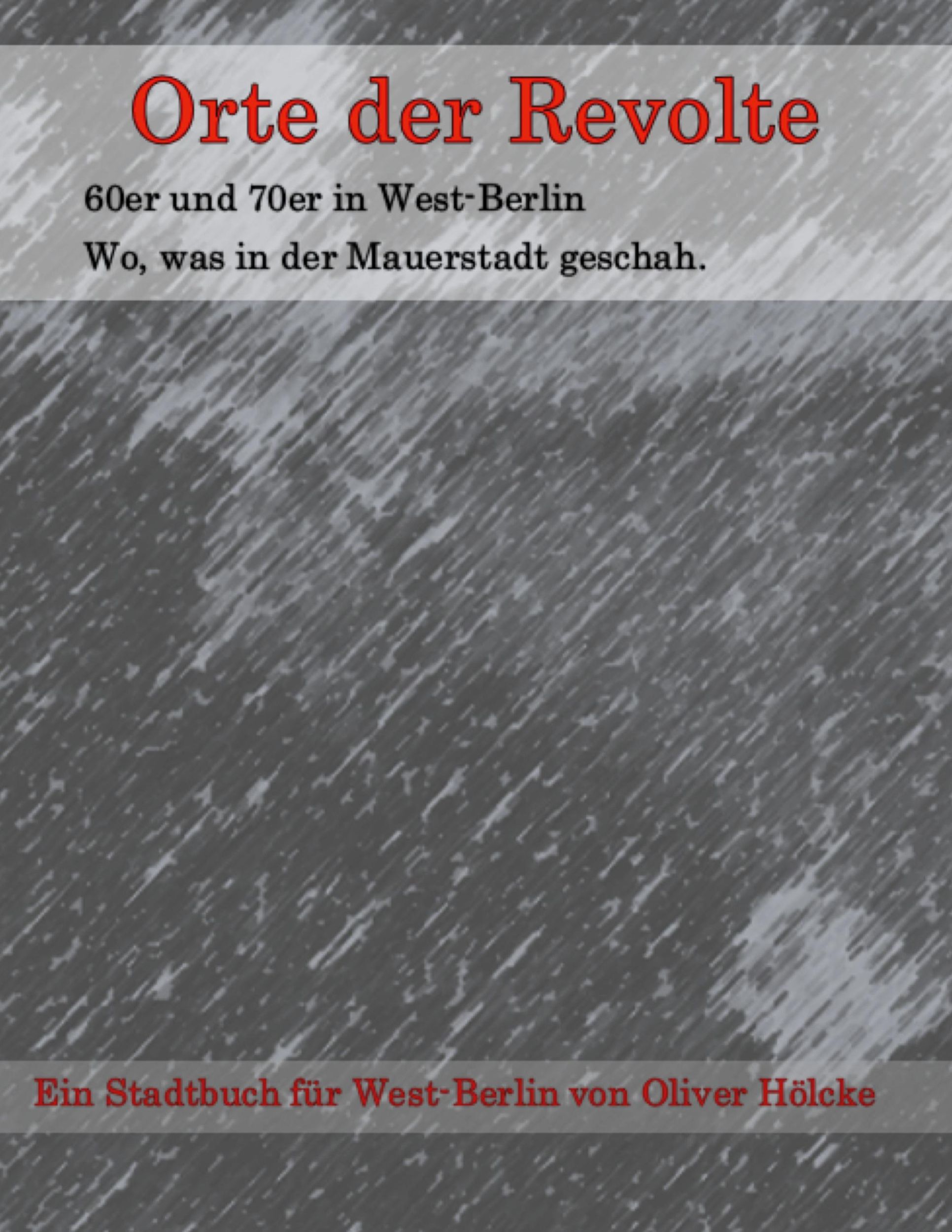 Cover: 9783759766953 | Orte der Revolte West-Berlin | Oliver Hölcke | Taschenbuch | Paperback