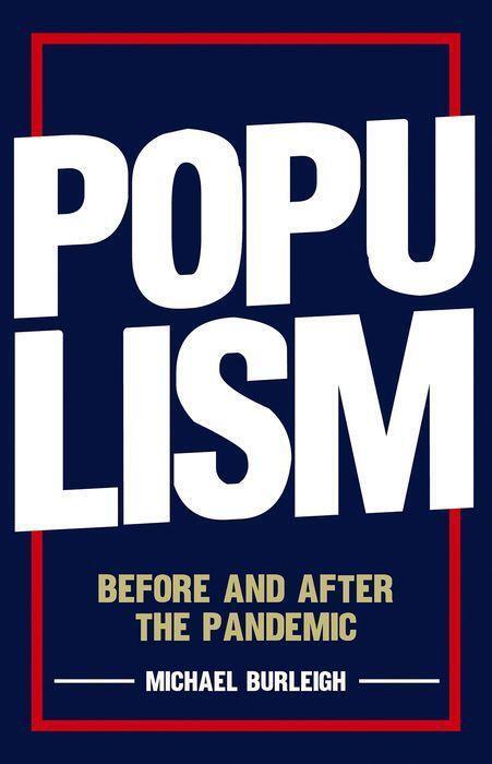 Cover: 9781787384682 | Populism | Before and After the Pandemic | Michael Burleigh | Buch