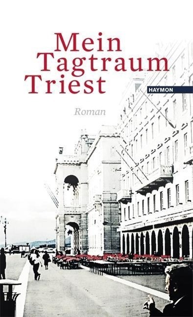 Cover: 9783709970034 | Mein Tagtraum Triest | Roman | Walter Grond | Buch | 176 S. | Deutsch