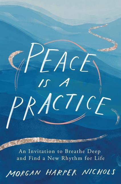Cover: 9780310361701 | Peace Is a Practice | Morgan Harper Nichols | Buch | Gebunden | 2022