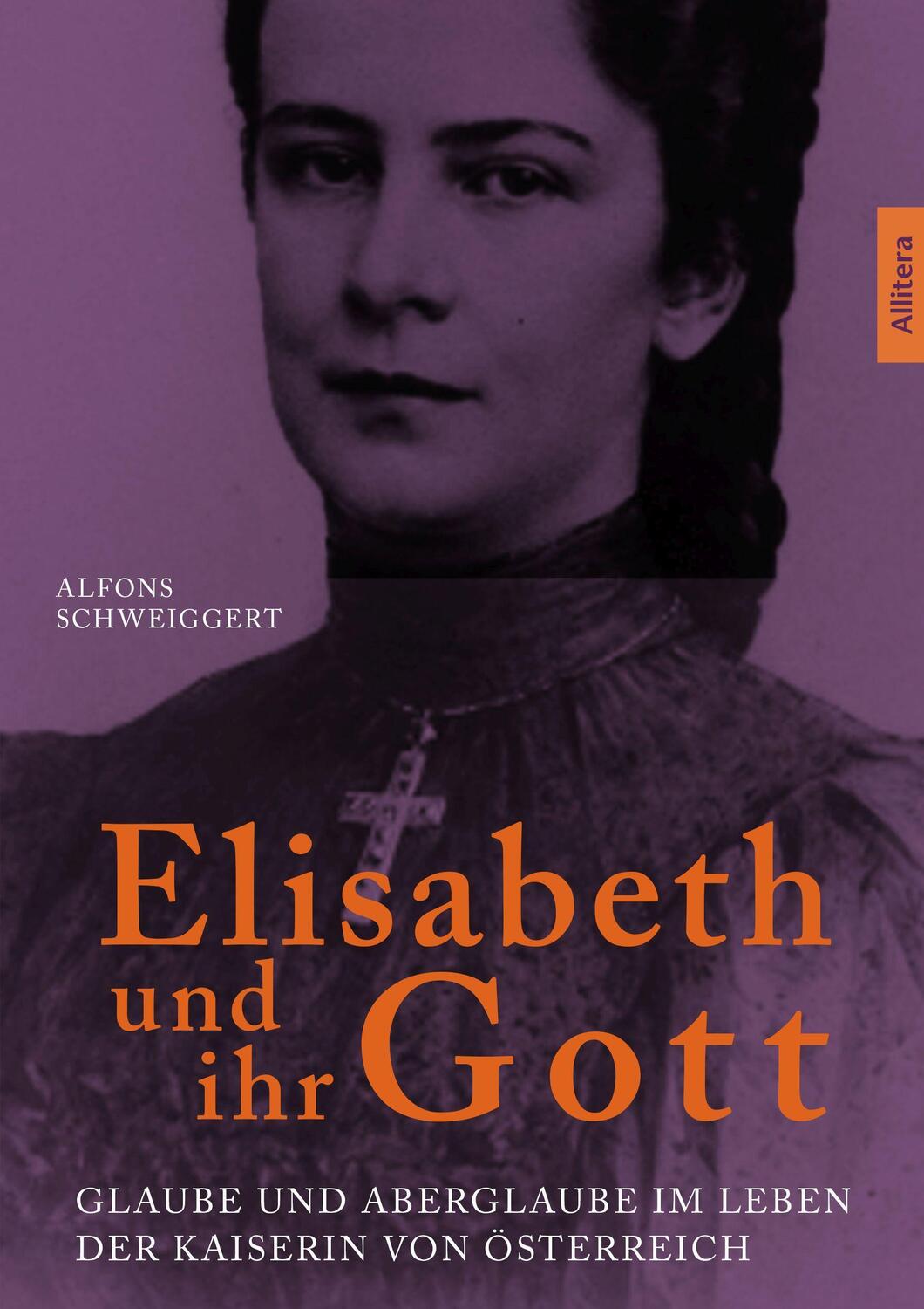 Cover: 9783962332648 | Elisabeth und ihr Gott | Alfons Schweiggert | Taschenbuch | Allitera