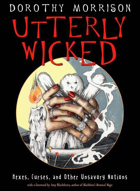 Cover: 9781578636969 | Utterly Wicked: Hexes, Curses, and Other Unsavory Notions | Morrison