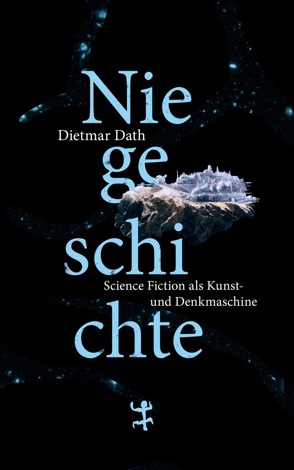 Cover: 9783957577856 | Niegeschichte | Science Fiction als Kunst- und Denkmaschine | Dath