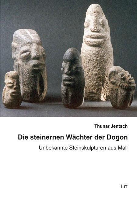 Cover: 9783643142412 | Die steinernen Wächter der Dogon | Unbekannte Steinskulpturen aus Mali
