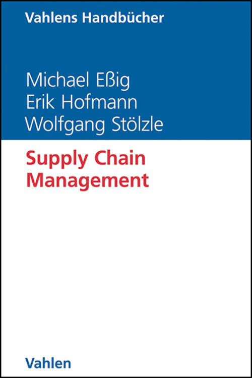 Cover: 9783800634781 | Supply Chain Management | Michael Eßig (u. a.) | Buch | 2013 | Vahlen