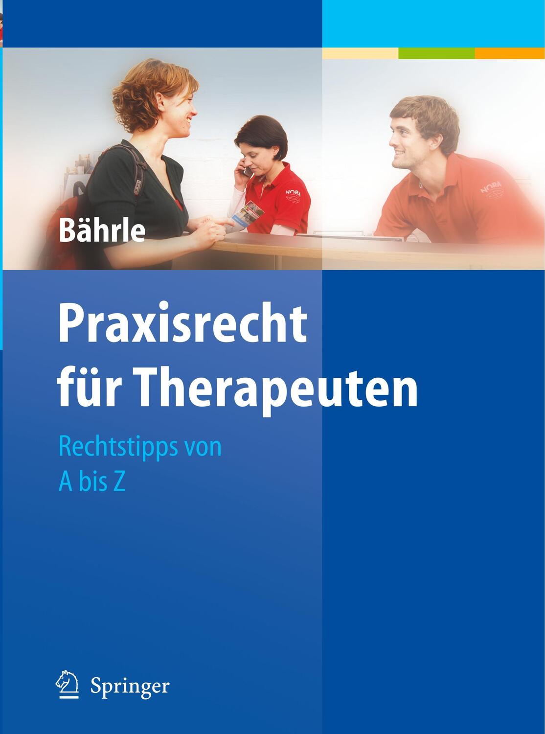 Cover: 9783642116544 | Praxisrecht für Therapeuten | Rechtstipps von A bis Z | Bährle | Buch
