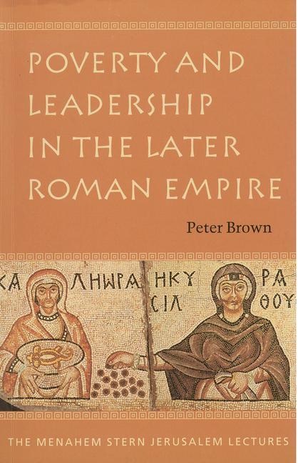 Cover: 9781584651468 | Poverty and Leadership in the Later Roman Empire | Peter Brown | Buch