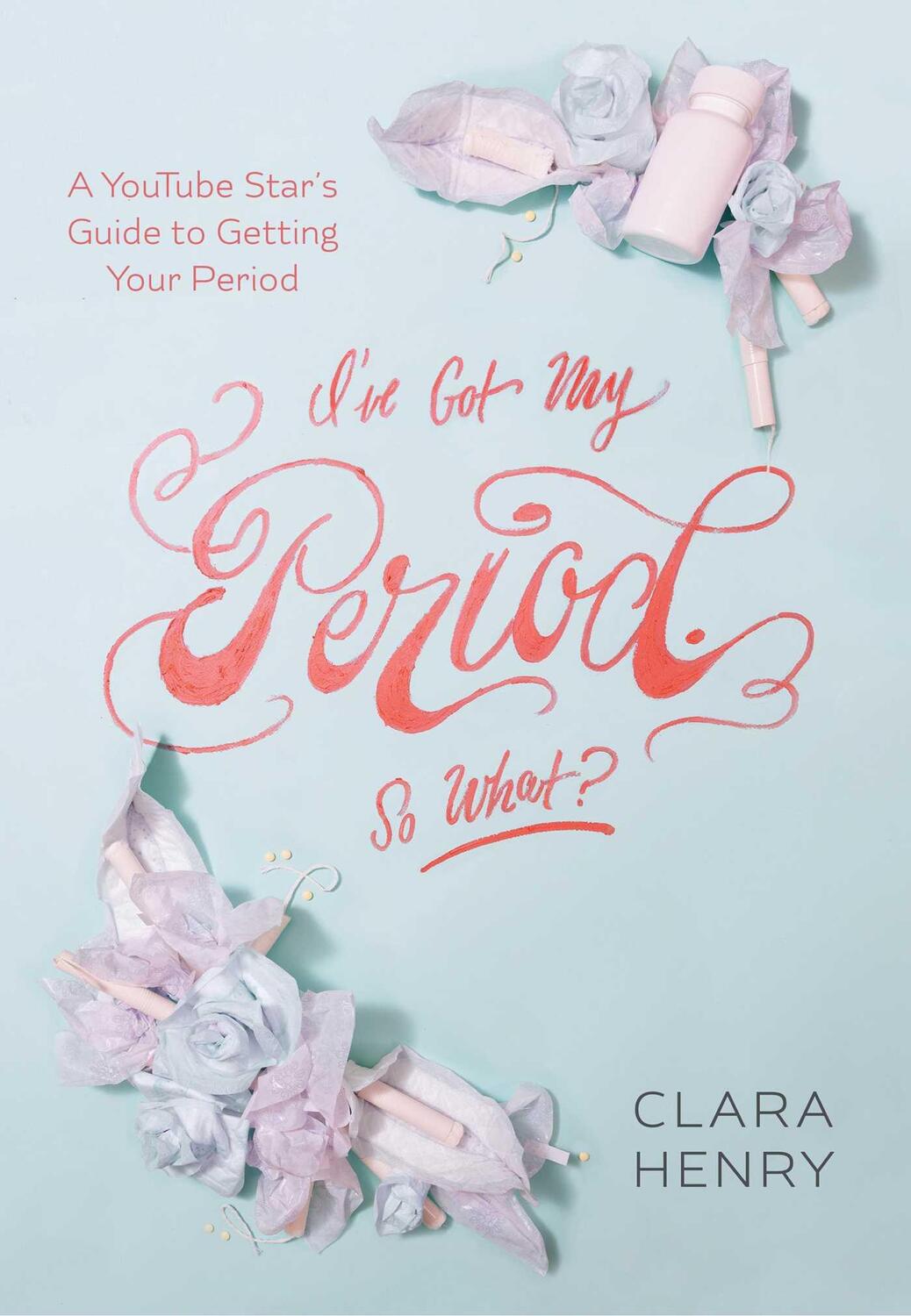 Cover: 9781510714229 | I've Got My Period. So What? | Clara Henry | Taschenbuch | Englisch
