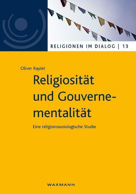 Cover: 9783830936473 | Religiosität und Gouvernementalität | Oliver Rayiet | Taschenbuch