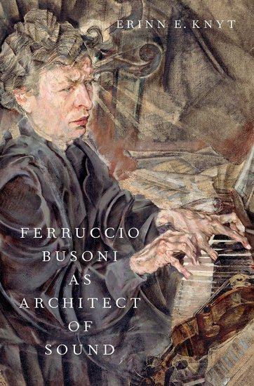 Cover: 9780197625491 | Ferruccio Busoni as Architect of Sound | Erinn E Knyt | Buch | 2023