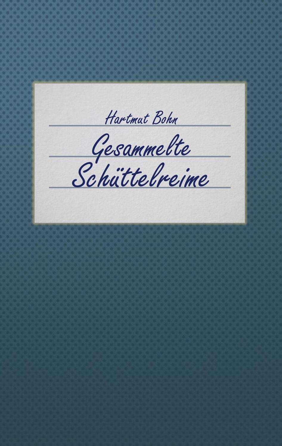 Cover: 9783749470211 | Gesammelte Schüttelreime | Hartmut Bohn | Buch | 104 S. | Deutsch
