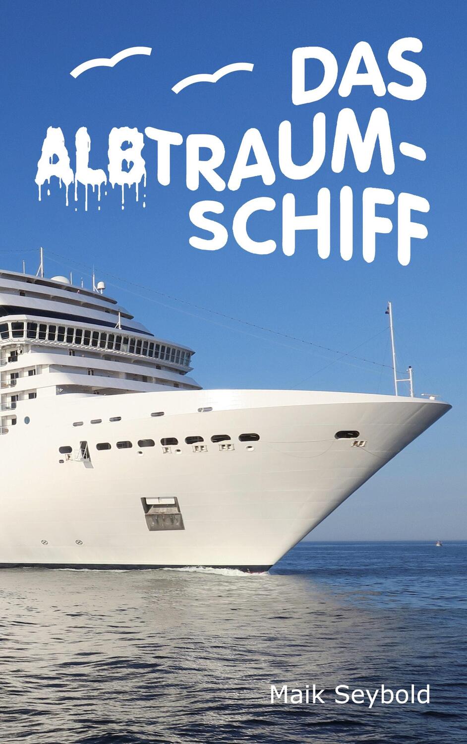 Cover: 9783754397800 | Das Albtraumschiff | Maik Seybold | Taschenbuch | Books on Demand