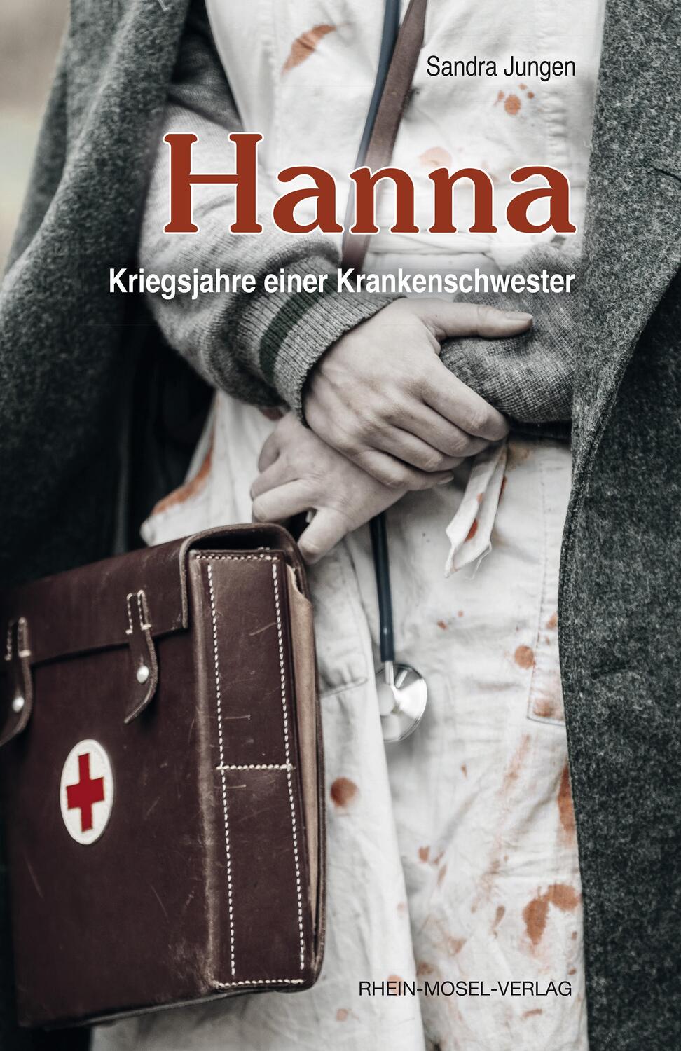 Cover: 9783898011006 | Hanna | Kriegsjahre einer Krankenschwester | Sandra Jungen | Buch