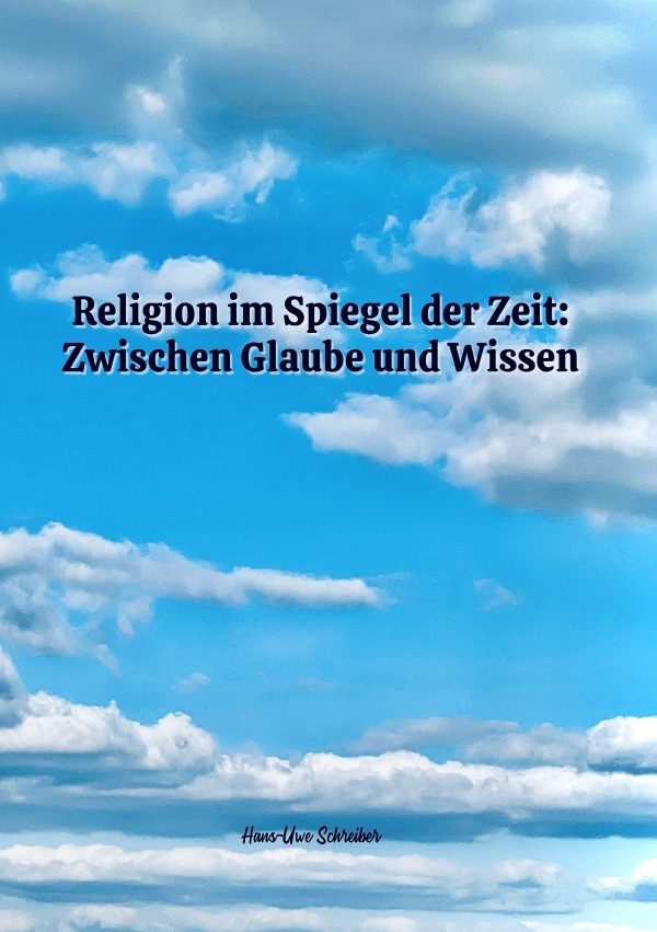 Cover: 9783759827791 | Religion im Spiegel der Zeit: Zwischen Glaube und Wissen | Schreiber