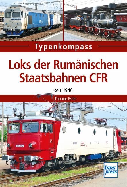 Cover: 9783613715509 | Loks der Rumänischen Staatsbahn CFR | seit 1946 | Thomas Estler | Buch