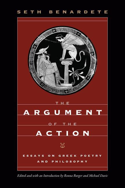 Cover: 9780226826431 | The Argument of the Action | Essays on Greek Poetry and Philosophy