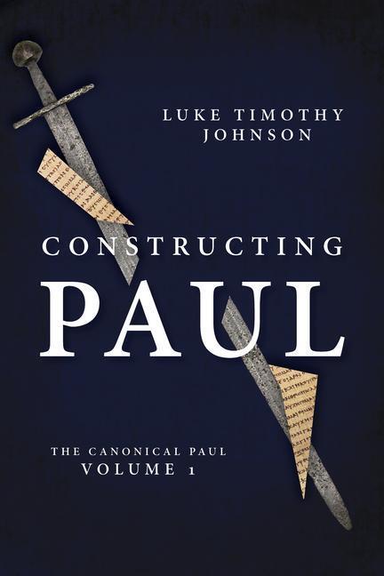 Cover: 9780802807588 | Constructing Paul (the Canonical Paul, Vol. 1) | Luke Timothy Johnson