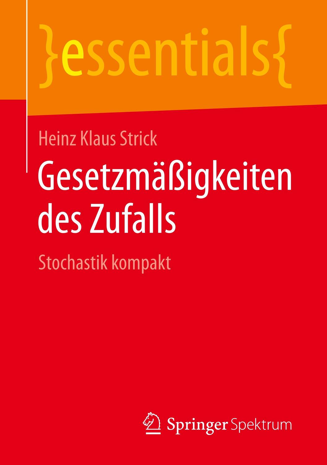 Cover: 9783658254643 | Gesetzmäßigkeiten des Zufalls | Stochastik kompakt | Strick | Buch