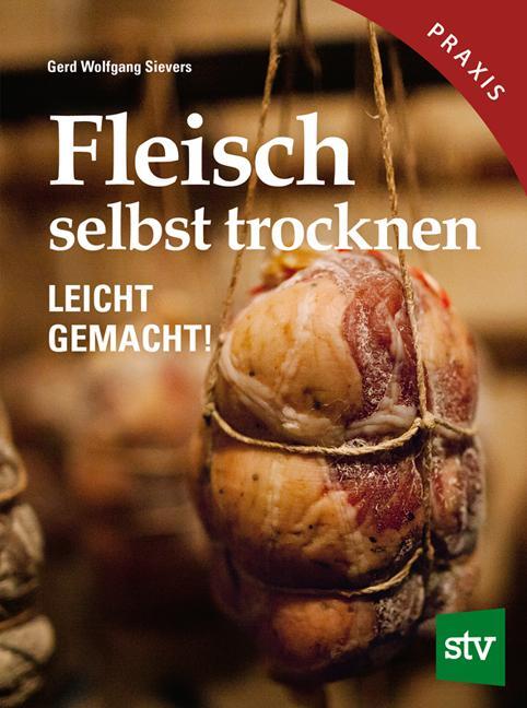Cover: 9783702014841 | Fleisch selbst trocknen | Leicht gemacht! | Gerd Wolfgang Sievers