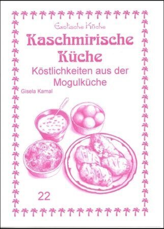 Cover: 9783927459786 | Kaschmirische Küche | Köstlichkeiten aus der Mogullüche | Gisela Kamal