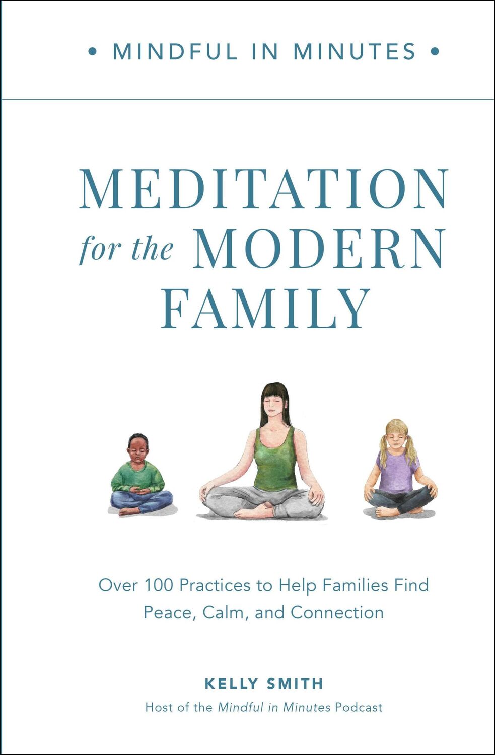 Cover: 9780760382141 | Mindful in Minutes: Meditation for the Modern Family | Kelly Smith