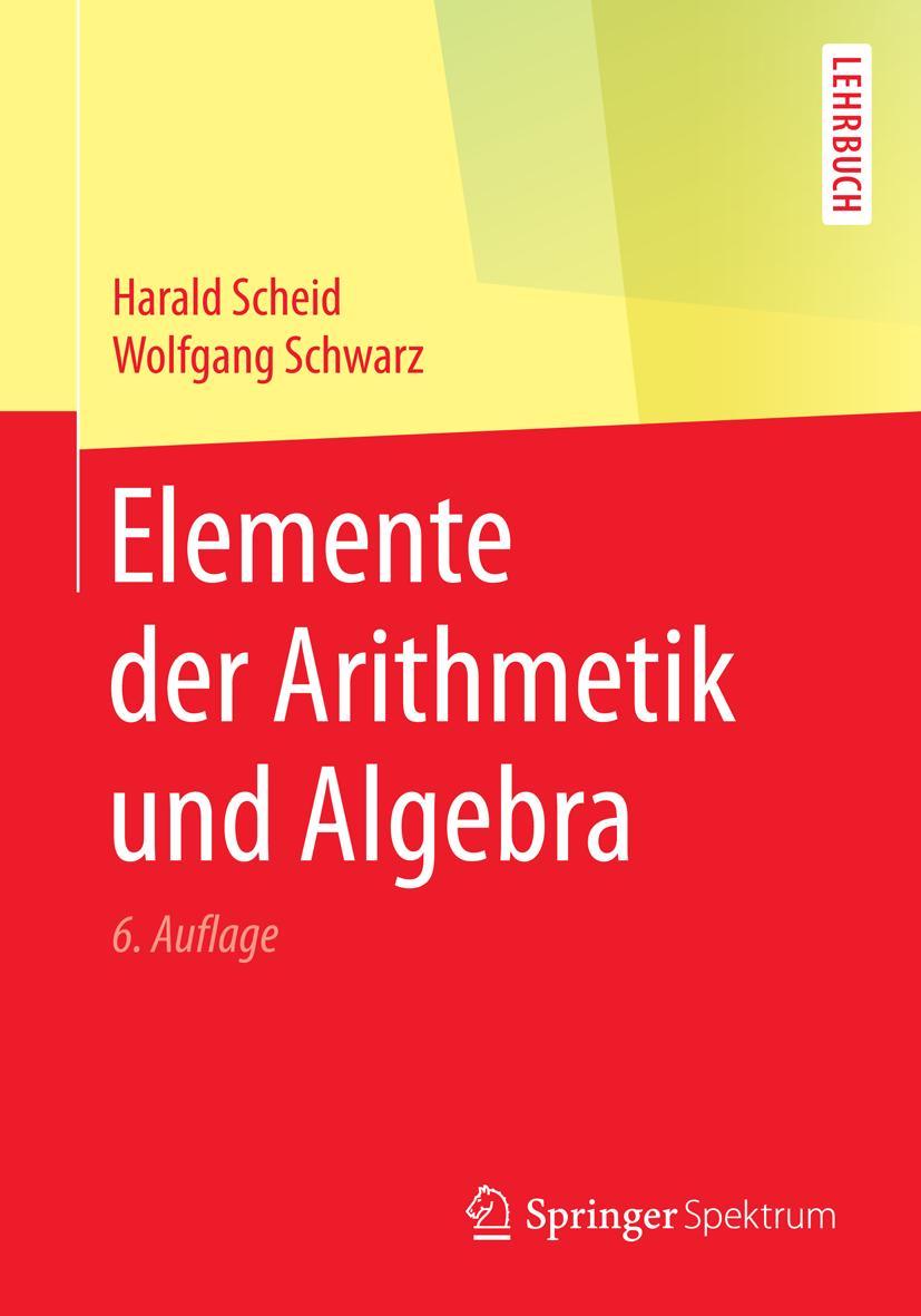 Cover: 9783662487730 | Elemente der Arithmetik und Algebra | Wolfgang Schwarz (u. a.) | Buch