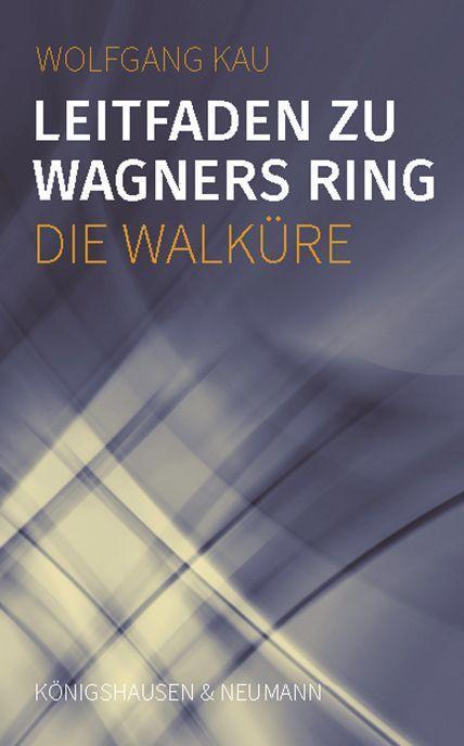 Cover: 9783826076589 | Leitfaden zu Wagners Ring - Die Walküre | Wolfgang Kau | Taschenbuch