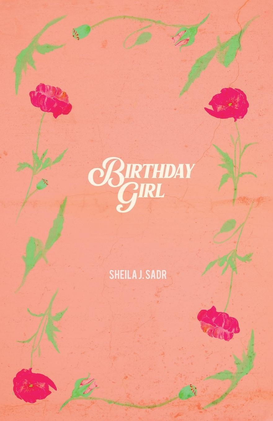 Cover: 9781945649400 | Birthday Girl | Sheila J. Sadr | Taschenbuch | Paperback | Englisch