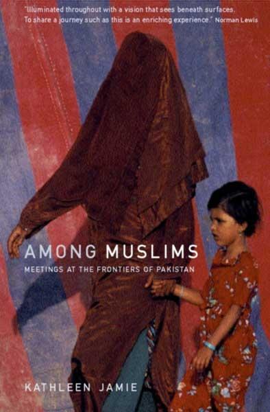 Cover: 9780953522774 | Among Muslims | Meetings at the frontiers of Pakistan | Kathleen Jamie