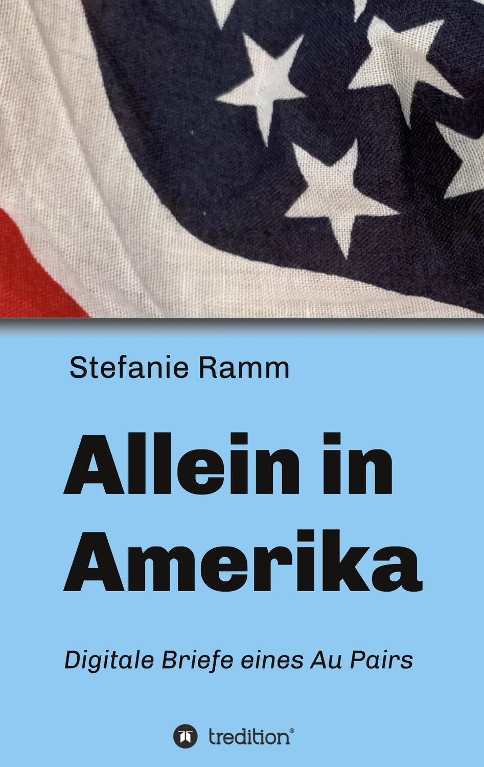 Cover: 9783347343986 | Allein in Amerika - Digitale Briefe eines Au Pairs | Stefanie Ramm