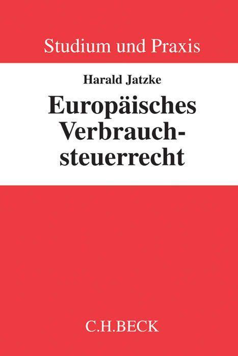 Cover: 9783406696671 | Europäisches Verbrauchsteuerrecht | Studium und Praxis | Harald Jatzke