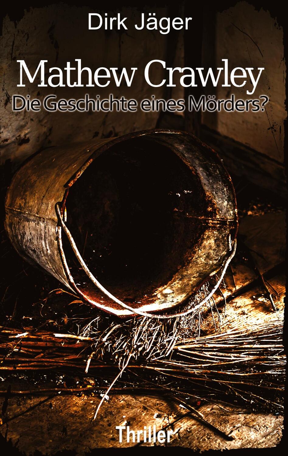 Cover: 9783752894912 | Mathew Crawley | Die Geschichte eines Mörders? | Dirk Jäger | Buch