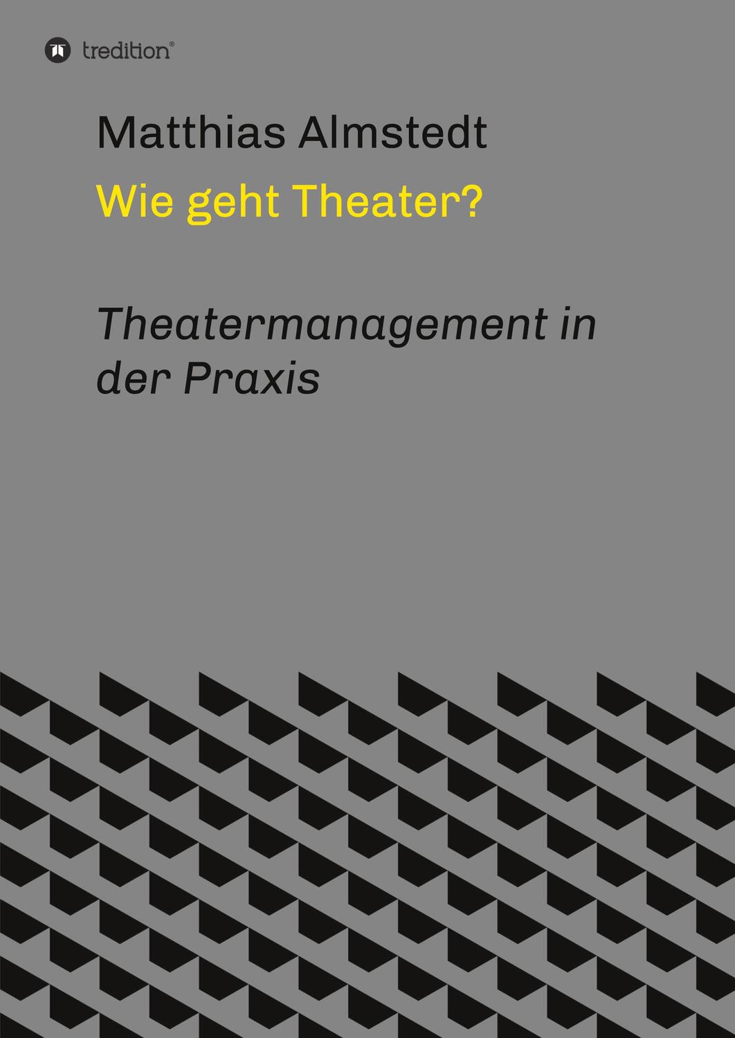 Cover: 9783347296534 | Wie geht Theater? | Theatermanagement in der Praxis | Almstedt | Buch