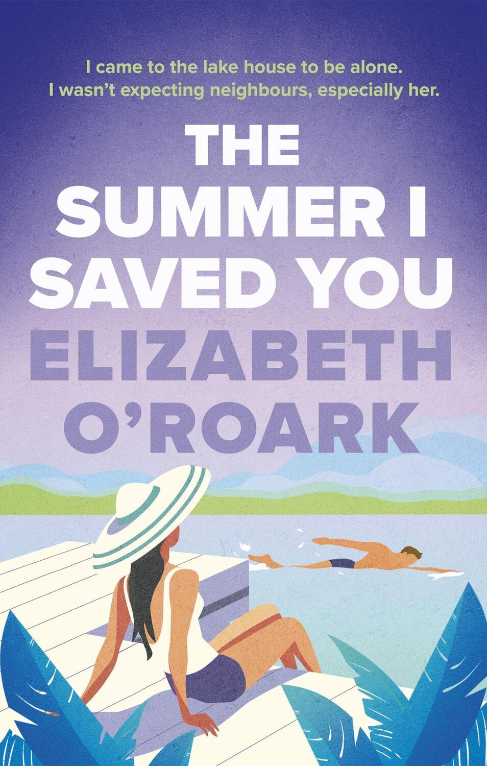 Cover: 9780349440699 | The Summer I Saved You | Elizabeth O'Roark | Taschenbuch | 304 S.