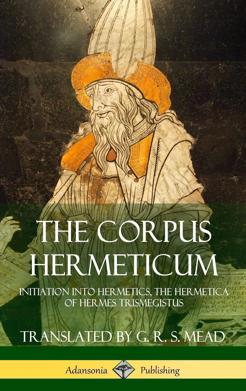 Cover: 9781387873845 | The Corpus Hermeticum | G. R. S. Mead | Buch | Englisch | 2018