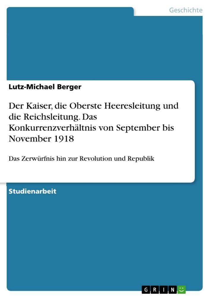 Cover: 9783346795816 | Der Kaiser, die Oberste Heeresleitung und die Reichsleitung. Das...