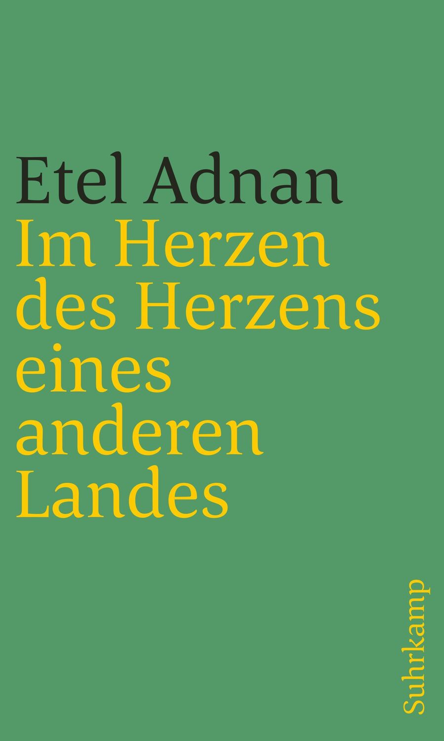 Cover: 9783518241967 | Im Herzen des Herzens eines anderen Landes | Etel Adnan | Taschenbuch