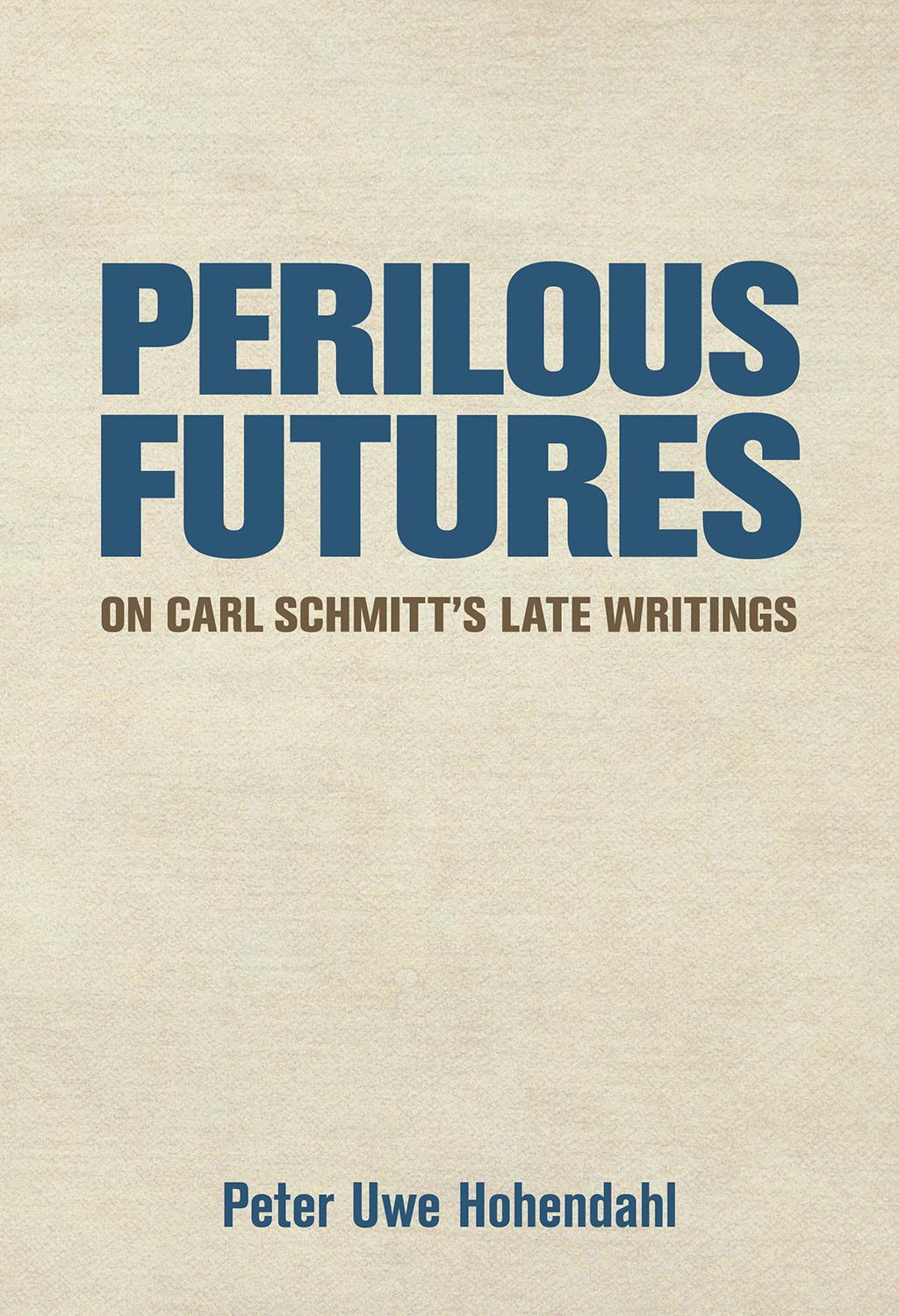 Cover: 9781501764585 | Perilous Futures | On Carl Schmitt's Late Writings | Hohendahl | Buch