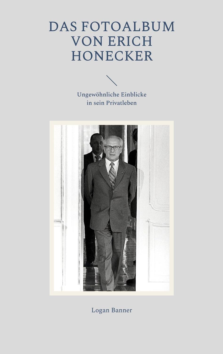 Cover: 9783756257225 | Das Fotoalbum von Erich Honecker | Logan Banner | Taschenbuch | 44 S.