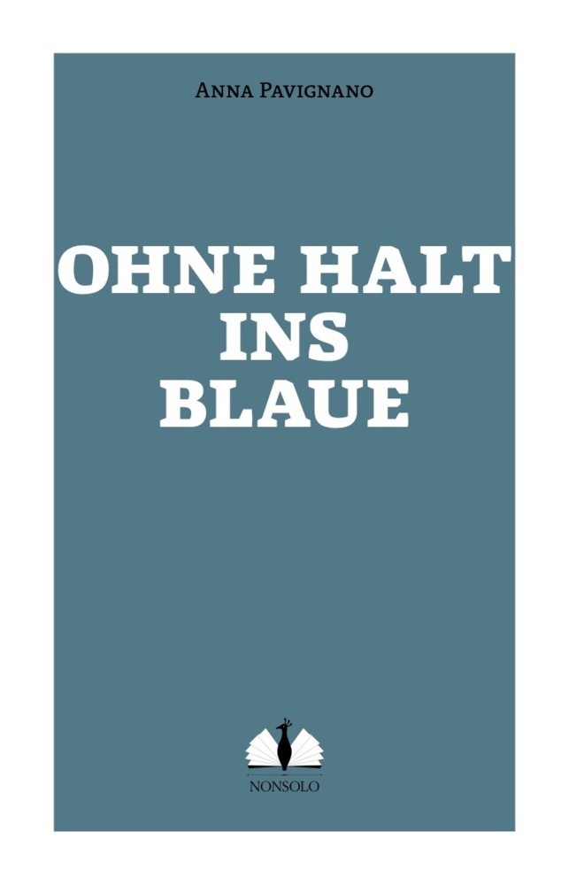 Cover: 9783947767045 | Ohne Halt ins Blaue | Anna Pavignano | Buch | Deutsch | 2021 | Nonsolo