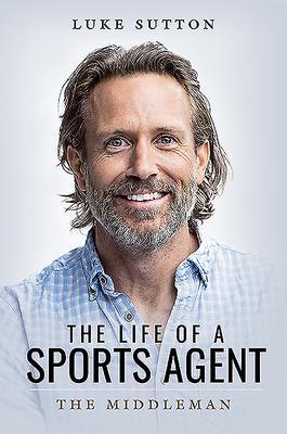 Cover: 9781526736994 | The Life of a Sports Agent | Luke Sutton | Taschenbuch | Englisch