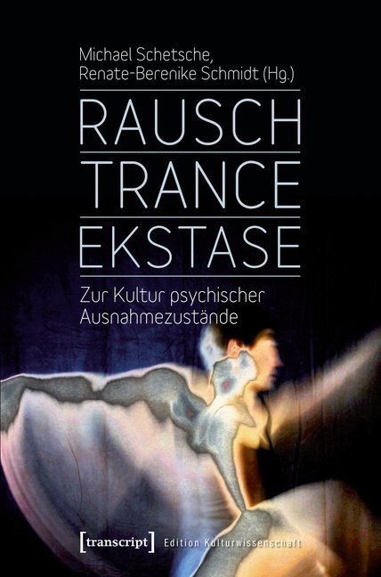 Cover: 9783837631852 | Rausch - Trance - Ekstase | Zur Kultur psychischer Ausnahmezustände