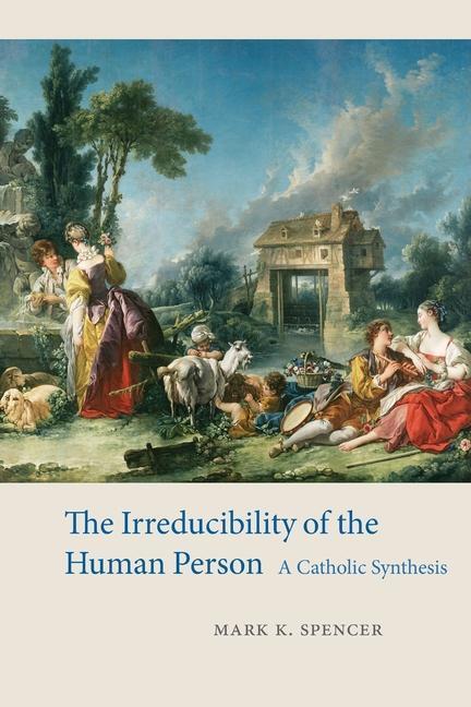 Cover: 9780813235202 | The Irreducibility of the Human Person: A Catholic Synthesis | Spencer