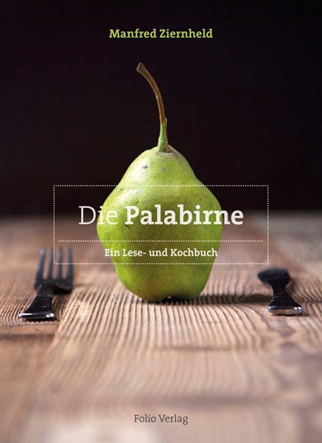 Cover: 9783852566757 | Die Palabirne | Ein Lese- und Kochbuch | Manfred Ziernheld | Buch